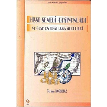 Hisse Senedi Opsiyonları Ve Opsiyon Fiyatlama Modelleri-Turhan Korkmaz