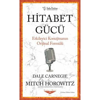 Hitabet Gücü Etkileyici Konuşmanın Orijinal Formülü Dale Carnegie, Mitch Horowitz