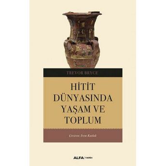 Hitit Dünyasında Yaşam Ve Toplum Trevor Bryce