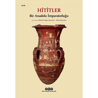 Hititler - Bir Anadolu Imparatorluğu Kolektif