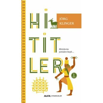 Hititler - Hititlerin Yeniden Keşfi... Jorg Klinger