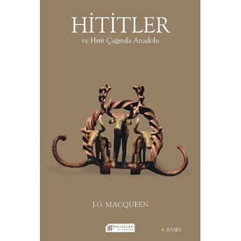 Hititler Ve Hitit Çağında Anadolu