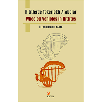 Hititlerde Tekerlekli Arabalar / Wheeled Vehicles In Hittites