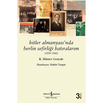 Hitler Almanyası’nda Berlin Sefirliği Hatıralarım 1939-1942 R. Hüsrev Gerede