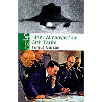 Hitler Almanyası’nın Gizli Tarihi Turgut Gürsan