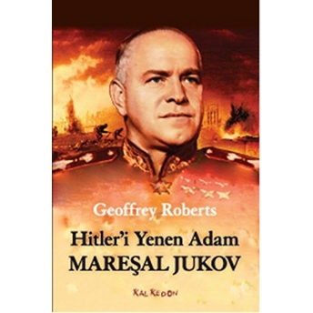 Hitler’i Yenen Adam Mareşal Jukov Geoffrey Roberts