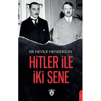 Hitler Ile Iki Sene Sir Nevile Henderson