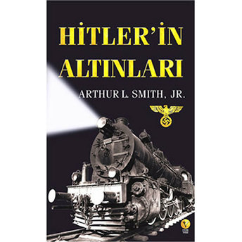 Hitler’in Altınları Arthur L. Smith