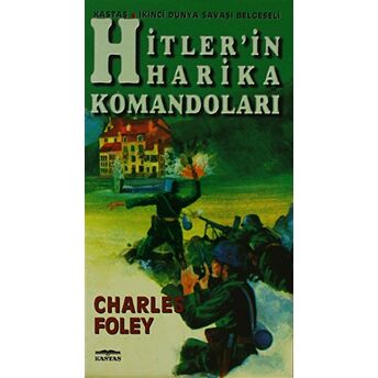 Hitler’in Harika Komandoları Charles Foley