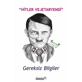 Hitler Vejetaryendi Gereksiz Bilgiler Ahmet Can