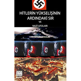 Hitlerin Yükselişinin Ardındaki Sır Ve Nazi Ufoları Emre Özyumurtacılar