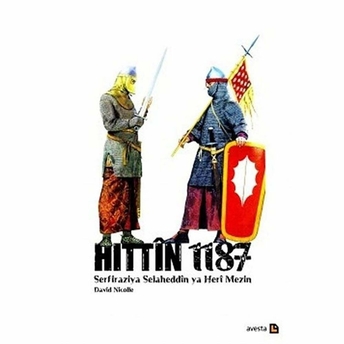 Hittin 1187 - Serfiraziya Heri Mezin Ya Selaheddin David Nicolle