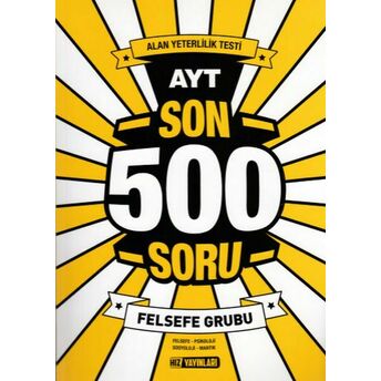 Hız Ayt Son 500 Soru Felsefe Grubu (Yeni) Kolektif