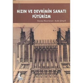 Hızın Ve Devrimin Sanatı Fütürizm Aydın Şimşek