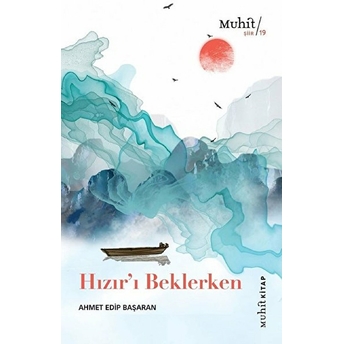 Hızır’ı Beklerken Ahmet Edip Başaran