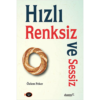 Hızlı, Renksiz Ve Sessiz Özlem Peker