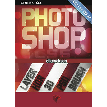 Hızlı Ve Kolay Photoshop Cs5 - Erkan Öz