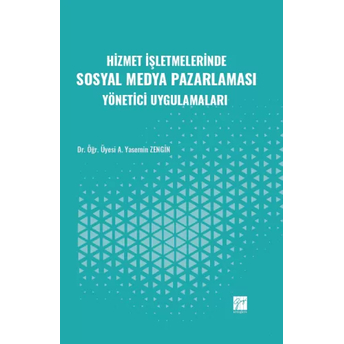 Hizmet Işletmelerinde Sosyal Medya Pazarlaması Yönetici Uygulamaları A. Yasemin Zengin