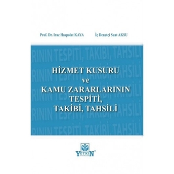 Hizmet Kurusu Ve Kamu Zararlarının Tespiti, Takibi, Tahsili Iraz Haspolat Kaya