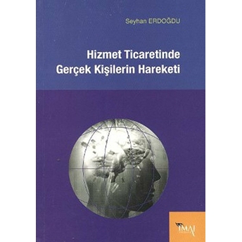 Hizmet Ticaretinde Gerçek Kişilerin Hareketi-Seyhan Erdoğdu