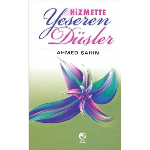 Hizmette Yeşeren Düşler-Ahmed Şahin