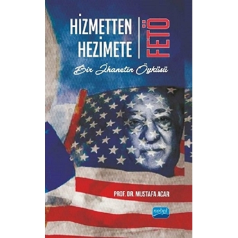 Hizmetten Hezimete Fetö Mustafa Acar