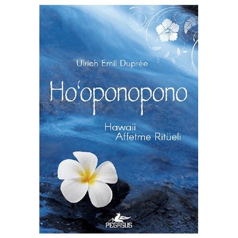 Ho‘oponopono: Hawaii Affetme Ritüeli - Ulrich Emil Dupree