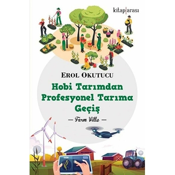 Hobi Tarımdan Profesyonel Tarıma Geçiş Erol Okutucu