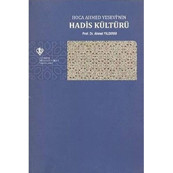 Hoca Ahmed Yesevi'Nin Hadis Kültürü Ahmet Yıldırım