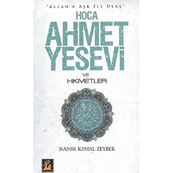 Hoca Ahmet Yesevi Ve Hikmetler Namık Kemal Zeybek