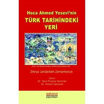 Hoca Ahmet Yesevi'nin Türk Tarihindeki Yeri - Zikirya Jandabek Zamanhanulı