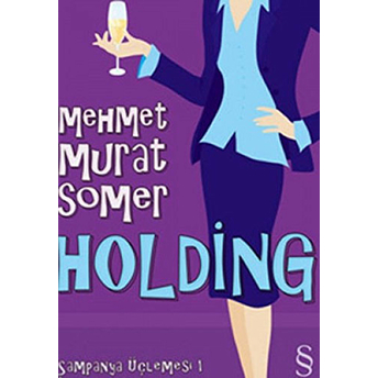 Holding Şampanya Üçlemesi 1 Mehmet Murat Somer