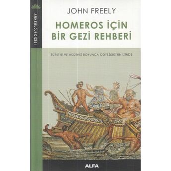 Homeros Için Bir Gezi Rehberi John Freely