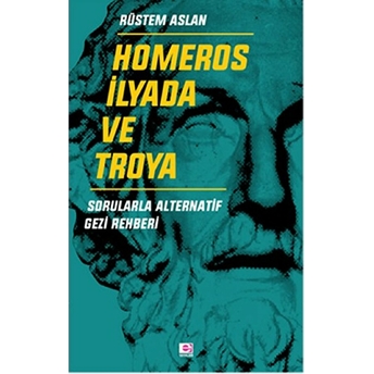 Homeros Ilyada Ve Troya - Sorularla Alternatif Gezi Rehberi Rüstem Aslan