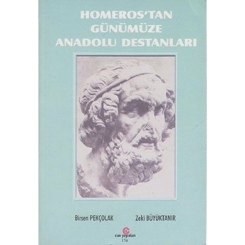 Homeros’tan Günümüze Anadolu Destanları Birsen Pekçolak