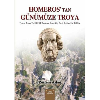 Homeros’tan Günümüze Troya Rüstem Aslan