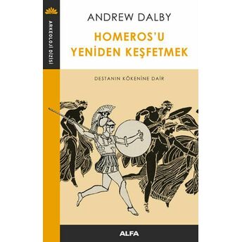 Homeros’u Yeniden Keşfetmek Andrew Dalby