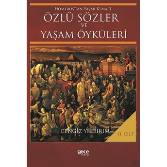 Homeros'tan Yaşar Kemal'e Özlü Sözler Ve Yaşam Öyküleri - 2 (Ciltli) Cengiz Yıldırım