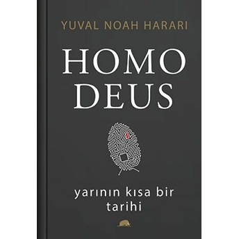 Homo Deus: Yarının Kısa Bir Tarihi (Ciltli) Yuval Noah Harari