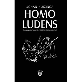 Homo Ludens Oyunun Kültürel Işlevi Üzerine Bir Inceleme Johan Huizinga