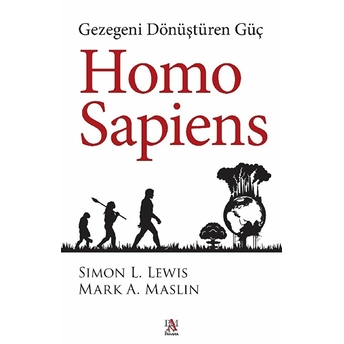 Homo Sapiens: Gezegeni Dönüştüren Güç Simon L. Lewis, Mark A. Maslin