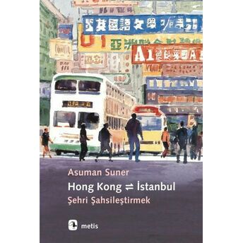 Hong Kong Istanbul Şehri Şahsileştirmek Asuman Suner