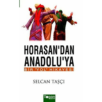 Horasan’dan Anadolu’ya Bir Yol Hikayesi Selcan Taşçı