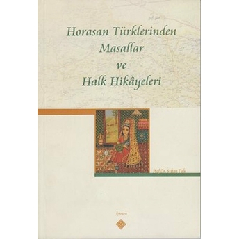 Horasan Türklerinden Masallar Ve Halk Hikayeleri