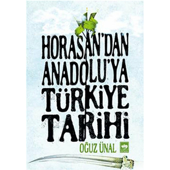 Horasandan Anadoluya Türkiye Tarihi Oğuz Ünal