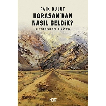 Horasandan Nasıl Geldik? Faik Bulut