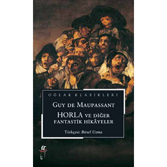 Horla Ve Diğer Fantastik Hikayeler Guy De Maupassant