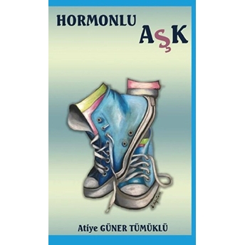 Hormonlu Aşk - Atiye Güner Tümüklü