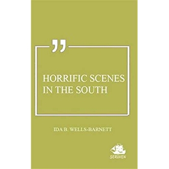 Horrific Scenes In The South Ida B. Wells-Barnett