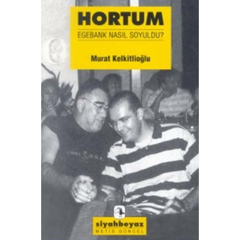 Hortum Egebank Nasıl Soyuldu? Murat Kelkitlioğlu